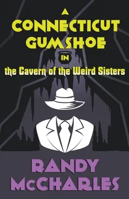 Un detectiv din Connecticut în peștera surorilor ciudate (A Connecticut Gumshoe in the Cavern of the Weird Sisters) - A Connecticut Gumshoe in the Cavern of the Weird Sisters