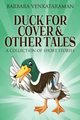 Duck For Cover & Other Tales: O colecție de povestiri scurte - Duck For Cover & Other Tales: A Collection Of Short Stories