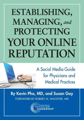 Stabilirea, gestionarea și protejarea reputației dvs. online: Un ghid social media pentru medici și cabinete medicale - Establishing, Managing and Protecting Your Online Reputation: A Social Media Guide for Physicians and Medical Practices