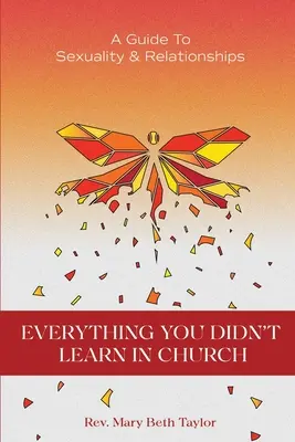 Tot ce nu ai învățat la biserică: Un ghid al sexualității și al relațiilor - Everything You Didn't Learn in Church: A Guide to Sexuality and Relationships