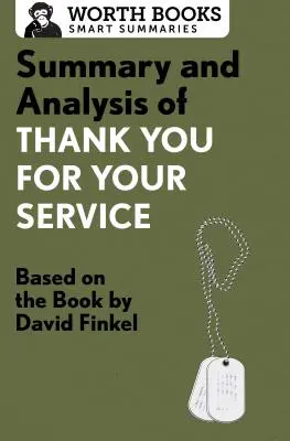 Rezumat și analiză a cărții Thank You for Your Service: Bazat pe cartea de David Finkel - Summary and Analysis of Thank You for Your Service: Based on the Book by David Finkel