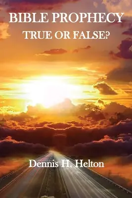 Profeția biblică, adevărată sau falsă - Bible Prophecy, True or False