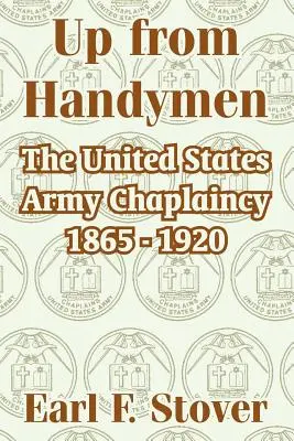 Sus de la Handymen: Capelanatul Armatei Statelor Unite 1865 - 1920 - Up from Handymen: The United States Army Chaplaincy 1865 - 1920
