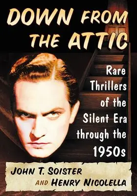 Down from the Attic: Thrillere rare din era tăcerii până în anii 1950 - Down from the Attic: Rare Thrillers of the Silent Era through the 1950s
