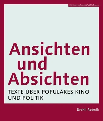Ansichten Und Absichten [Ediție în limba germană]: Texte ber Populres Kino Und Politik - Ansichten Und Absichten [German-Language Edition]: Texte ber Populres Kino Und Politik
