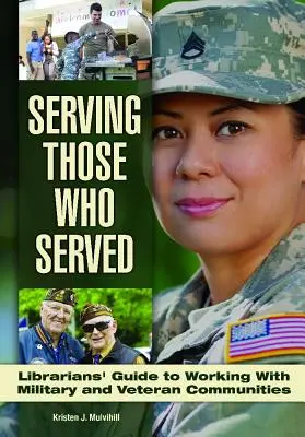 În slujba celor care au servit: Ghidul bibliotecarului pentru a lucra cu comunitățile de veterani și militari - Serving Those Who Served: Librarian's Guide to Working with Veteran and Military Communities