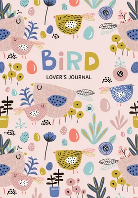 Bird Lover's Blank Journal (Jurnalul gol al iubitorului de păsări): Un jurnal drăguț de pene și pagini de jurnal (Jurnal pentru pasionații de observarea păsărilor) - Bird Lover's Blank Journal: A Cute Journal of Feathers and Diary Notebook Pages (Journal for the Bird Watching Enthusiast)
