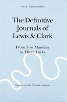 The Definitive Journals of Lewis and Clark, Vol 4: From Fort Mandan to Three Forks