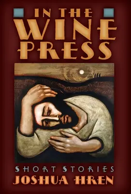 În presa vinului: Povestiri scurte - In the Wine Press: Short Stories