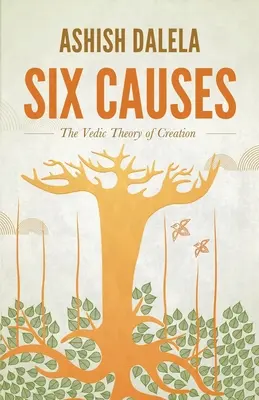 Șase cauze: Teoria vedică a creației - Six Causes: The Vedic Theory of Creation