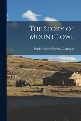 The Story of Mount Lowe (Povestea muntelui Lowe) - The Story of Mount Lowe