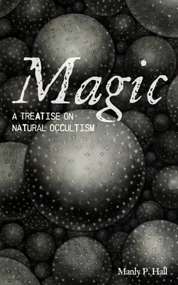 Magia: un tratat de ocultism natural - Magic: A Treatise on Natural Occultism