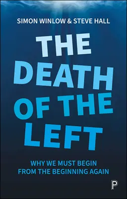 Moartea stângii: de ce trebuie să începem din nou de la început - The Death of the Left: Why We Must Begin from the Beginning Again