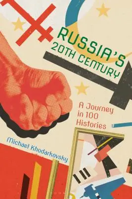 Secolul XX al Rusiei: O călătorie în 100 de istorii - Russia's 20th Century: A Journey in 100 Histories