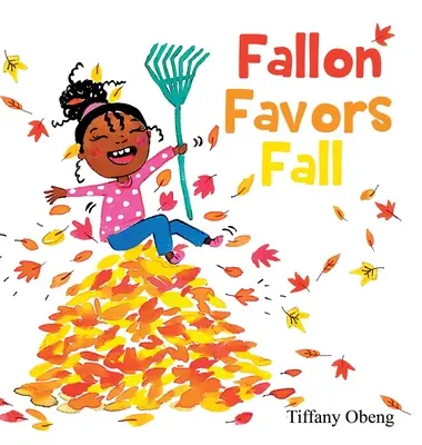 Fallon favorizează toamna: O minunată carte pentru copii despre toamnă - Fallon Favors Fall: A Wonderful Children's Book about Fall
