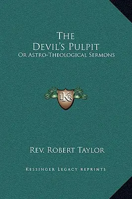 Amvonul Diavolului: Sau predici astro-teologice - The Devil's Pulpit: Or Astro-Theological Sermons