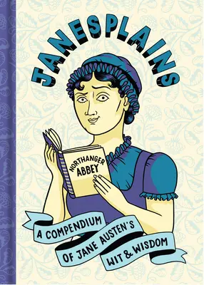 Janesplains: Un compendiu al spiritului și înțelepciunii lui Jane Austen - Janesplains: A Compendium of Jane Austen's Wit & Wisdom