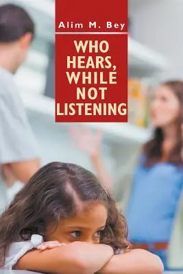 Cine aude, deși nu ascultă - Who Hears, While Not Listening