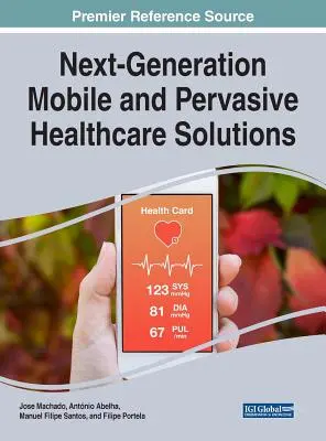 Soluții mobile și pervazive de ultimă generație în domeniul asistenței medicale - Next-Generation Mobile and Pervasive Healthcare Solutions