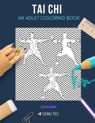Tai Chi: O CARTE DE COLORAT PENTRU ADULȚI: O carte de colorat Tai Chi pentru adulți - Tai Chi: AN ADULT COLORING BOOK: A Tai Chi Coloring Book For Adults