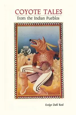 Povești cu coioți din popoarele indiene - Coyote Tales from the Indian Pueblos