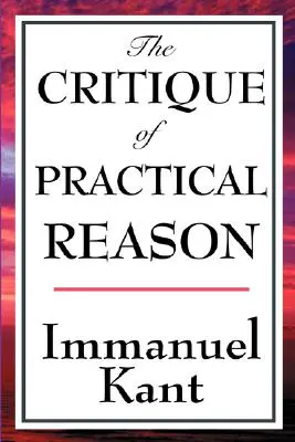 Critica rațiunii practice - The Critique of Practical Reason