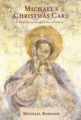 Felicitarea de Crăciun a lui Michael: Călătoria unei vieți prin prisma Crăciunului (A Life's Journey Through the Prism of Christmas) - Michael's Christmas Card: A Life's Journey Through the Prism of Christmas