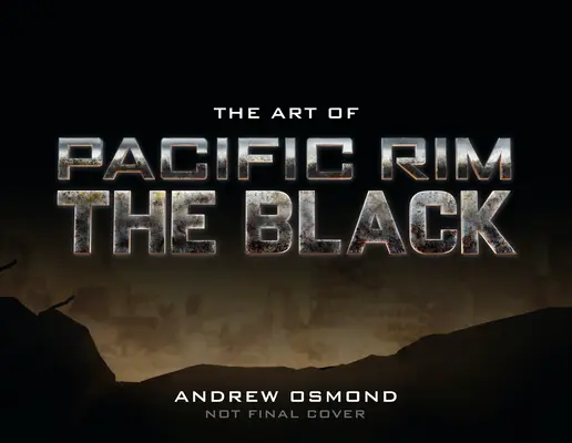 Arta din Pacific Rim: The Black - The Art of Pacific Rim: The Black