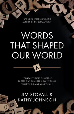 Cuvinte care ne-au modelat lumea: Voci legendare ale istoriei: Citate care au schimbat modul în care gândim, ceea ce facem și cine suntem - Words That Shaped Our World: Legendary Voices of History: Quotes That Changed How We Think, What We Do, and Who We Are