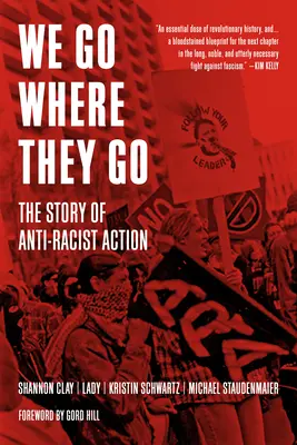 We Go Where They Go: The Story of Anti-Racist Action (Povestea acțiunii antirasiste) - We Go Where They Go: The Story of Anti-Racist Action