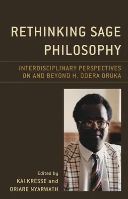 Rethinking Sage Philosophy: Perspective interdisciplinare asupra și dincolo de H. Odera Oruka - Rethinking Sage Philosophy: Interdisciplinary Perspectives on and Beyond H. Odera Oruka