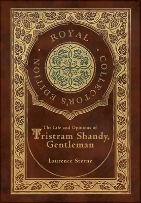 The Life and Opinions of Tristram Shandy, Gentleman (Ediție regală de colecție) (Copertă cartonată laminata cu jachetă) - The Life and Opinions of Tristram Shandy, Gentleman (Royal Collector's Edition) (Case Laminate Hardcover with Jacket)