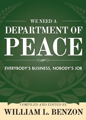 Avem nevoie de un departament al păcii: Treaba tuturor, slujba nimănui - We Need a Department of Peace: Everybody's Business, Nobody's Job