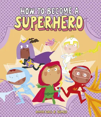 Cum să devii un supererou - How to Become a Superhero