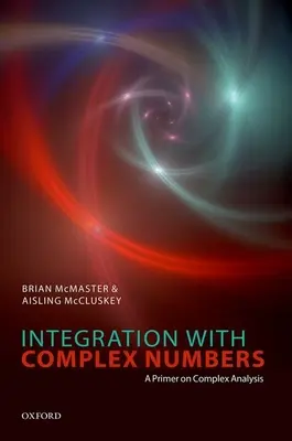 Integrarea cu numere complexe: O introducere în analiza complexă - Integration with Complex Numbers: A Primer on Complex Analysis