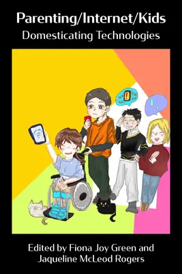 Parenting/Internet/Copii: Domesticarea tehnologiilor - Parenting/Internet/Kids: Domesticating Technologies