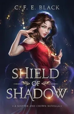 Scutul de umbră: O nuvelă despre Sceptru și Coroană - Shield of Shadow: A Scepter and Crown Novella