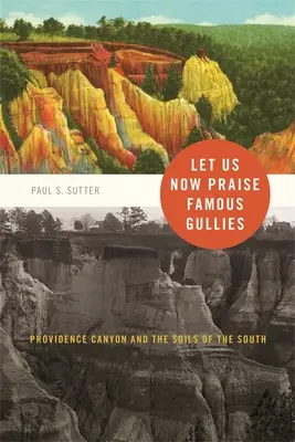 Să lăudăm acum râpele faimoase: Canyon Providence și solurile din sud - Let Us Now Praise Famous Gullies: Providence Canyon and the Soils of the South