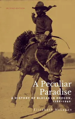 A Peculiar Paradise: O istorie a negrilor din Oregon, 1788-1940 - A Peculiar Paradise: A History of Blacks in Oregon, 1788-1940