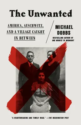 The Unwanted: America, Auschwitz și un sat prins la mijloc - The Unwanted: America, Auschwitz, and a Village Caught in Between