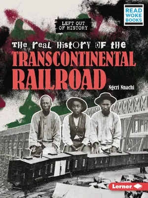 Adevărata istorie a căii ferate transcontinentale - The Real History of the Transcontinental Railroad