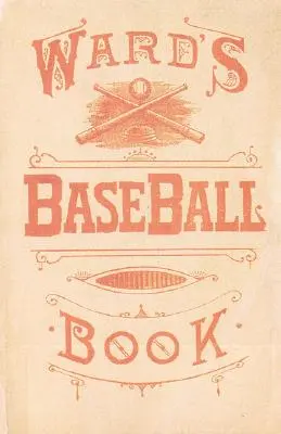 Cartea de baseball a lui Ward: Cum să devii jucător - Ward's Baseball Book: How to Become a Player