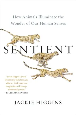Sentient: Cum luminează animalele minunea simțurilor noastre umane - Sentient: How Animals Illuminate the Wonder of Our Human Senses
