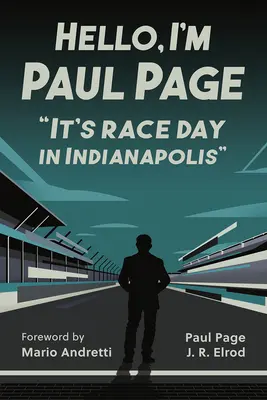 Bună ziua, sunt Paul Page: Este ziua cursei în Indianapolis - Hello, I'm Paul Page: It's Race Day in Indianapolis