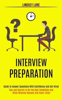 Pregătirea pentru interviu: Ghid pentru a răspunde la întrebări cu încredere și a fi angajat (Tips and Secrets to Be the Best Candidate and Write Winning R - Interview Preparation: Guide to Answer Questions With Confidence and Get Hired (Tips and Secrets to Be the Best Candidate and Write Winning R