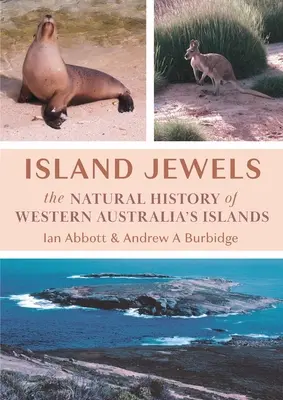 Island Jewels: Istoria naturală a insulelor din Australia de Vest - Island Jewels: The Natural History Of Western Australia's Islands