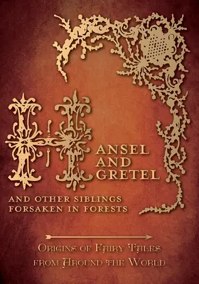 Hansel și Gretel - Și alți frați rătăciți în păduri (Origins of Fairy Tales from Around the World): Origini ale basmelor din jurul lumii (Origins of Fairy Tales from Around the Worl - Hansel and Gretel - And Other Siblings Forsaken in Forests (Origins of Fairy Tales from Around the World): Origins of Fairy Tales from Around the Worl