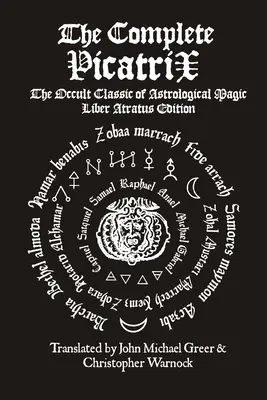 Picatrixul complet: The Occult Classic of Astrological Magic Ediția Liber Atratus - The Complete Picatrix: The Occult Classic of Astrological Magic Liber Atratus Edition