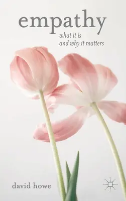 Empatia: What It Is and Why It Matters - Empathy: What It Is and Why It Matters