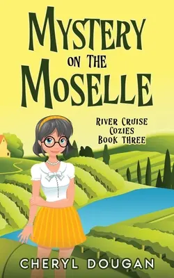 Mister pe Moselle: Un mister intim de croazieră fluvială - Mystery on the Moselle: A River Cruising Cozy Mystery